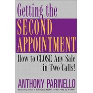 Getting the Second Appointment How to CLOSE Any Sale in Two Calls!