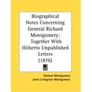 Biographical Notes Concerning General Richard Montgomery : Together with Hitherto Unpublished Letters (1876)