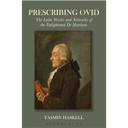 Prescribing Ovid The Latin Works and Networks of the Enlightened Dr Heerkens