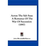 Across the Salt Seas : A Romance of the War of Succession (1897)
