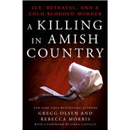 A Killing in Amish Country Sex, Betrayal, and a Cold-blooded Murder