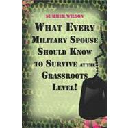 What Every Military Spouse Should Know to Survive at the Grassroots Level!