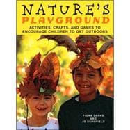 Nature's Playground Activities, Crafts, and Games to Encourage Children to Get Outdoors