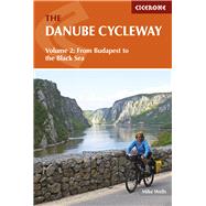 The Danube Cycleway Volume 2 From Budapest To The Black Sea