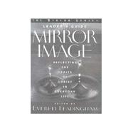 Mirror Image : Reflecting the Traits of Christ in Everyday Life