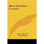 Albert Schweitzer : An Anthology