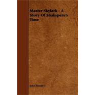 Master Skylark: A Story of Shakespere's Time