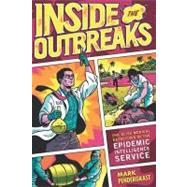 Inside the Outbreaks : The Elite Medical Detectives of the Epidemic Intelligence Service