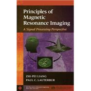 Principles of Magnetic Resonance Imaging A Signal Processing Perspective