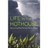 Life in the Hothouse : How a Living Planet Survives Climate Change,9780816527236 Life in the Hothouse : How a Living Planet Survives Climate Change,9780816527236