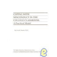 Coping with Misconduct in the College Classroom : A Practical Model