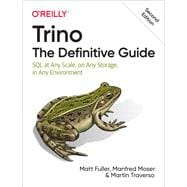 Trino: The Definitive Guide