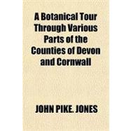 A Botanical Tour Through Various Parts of the Counties of Devon and Cornwall