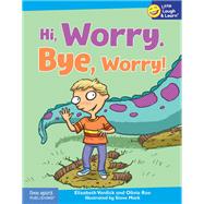 Hi, Worry. Bye, Worry!