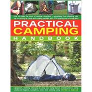 Practical Camping Handbook How to Plan Outdoor Vacations - Everything from Planning Your Trip to Setting Up Camp and Cooking Outside, with Over 300 Practical Step-by-Step Photographs.