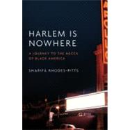 Harlem is Nowhere A Journey to the Mecca of Black America