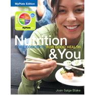 Nutrition & You Core Concepts for Good Health, MyPlate Edition