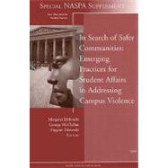 In Search of Safer Communities: Practices for Student Affairs in Addressing Campus Violence Supplement to New Directions for Student Services, Number 124