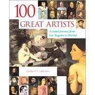 100 Great Artists : A Visual Journey from Fra Angelico to Warhol