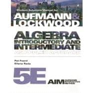 Student Solutions Manual for Aufmann/Lockwood’s Algebra: Introductory and Intermediate: An Applied Approach, 5th