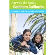 Fun with the Family Southern California, 8th Hundreds of Ideas for Day Trips with the Kids