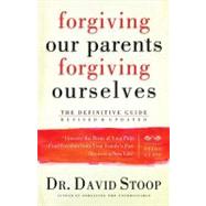 Forgiving Our Parents, Forgiving Ourselves Healing Adult Children of Dysfunctional Families