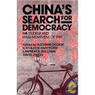 China's Search for Democracy: The Students and Mass Movement of 1989: The Students and Mass Movement of 1989
