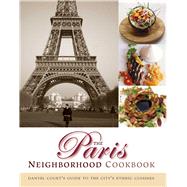 The Paris Neighborhood Cookbook: Danyel Couet's Guide to the City's Ethnic Cuisines