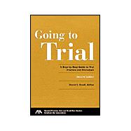 Going to Trial : A Step-by-Step Guide to Trial Practice and Procedure: Preparing Witnesses