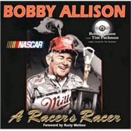 Bobby Allison : A Racer's Racer
