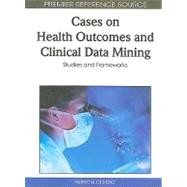 Cases on Health Outcomes and Clinical Data Mining: Studies and Frameworks
