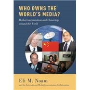 Who Owns the World's Media? Media Concentration and Ownership around the World