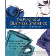 The Practice of Business Statistics (Comprehensive Version) w/CD Using Data For Decisions