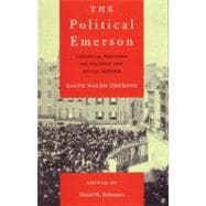 The Political Emerson Essential Writings on Politics and Social Reform