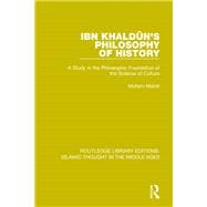 Ibn Khaldu^n's Philosophy of History: A Study in the Philosophic Foundation of the Science of Culture