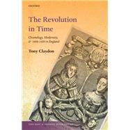 The Revolution in Time Chronology, Modernity, and 1688-1689 in England