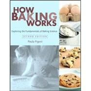 How Baking Works: Exploring the Fundamentals of Baking Science, 2nd Edition