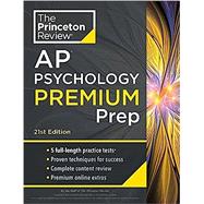 Princeton Review AP Psychology Premium Prep, 21st Edition 5 Practice Tests + Complete Content Review + Strategies & Techniques
