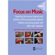 Focus on Music: Exploring the Musical Interests and Abilities of Blind and Partially-Sighted Children and Young People with Septo-Optic Dysplasia