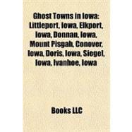 Ghost Towns in Iow : Littleport, Iowa, Elkport, Iowa, Donnan, Iowa, Mount Pisgah, Conover, Iowa, Doris, Iowa, Siegel, Iowa, Ivanhoe, Iowa