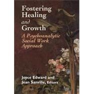 Fostering Healing and Growth A Psychoanalytic Social Work Approach