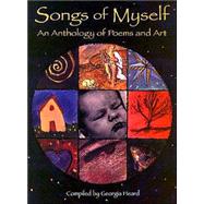 Songs of Myself : An Anthology of Poems and Art