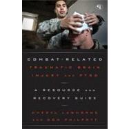 Combat-Related Traumatic Brain Injury and PTSD A Resource and Recovery Guide
