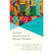 Critical Dimensions of African Studies Re-Membering Africa