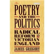 The Poetry and the Politics Radical Reform in Victorian England