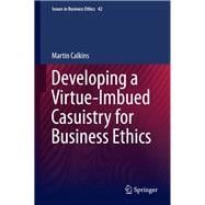 Developing a Virtue-imbued Casuistry for Business Ethics