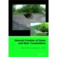 Internal Erosion of Dams and Their Foundations: Selected and Reviewed Papers from the Workshop on Internal Erosion and Piping of Dams and their Foundations, Aussois, France, 25û27 April 2005