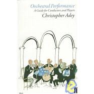 Orchestral Performance : A Guide for Conductors and Players