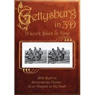 Gettysburg in 3D A Look Back in Time: With Built-in Stereoscope Viewer-Your Glasses to the Past!