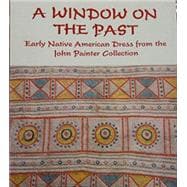 A Window on the Past: Early Native American Dress from the John Painter Collection